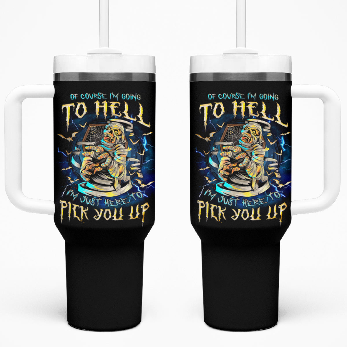 Mummy Skull Tumbler With Handle I'm Going To Hell to Pick You Up