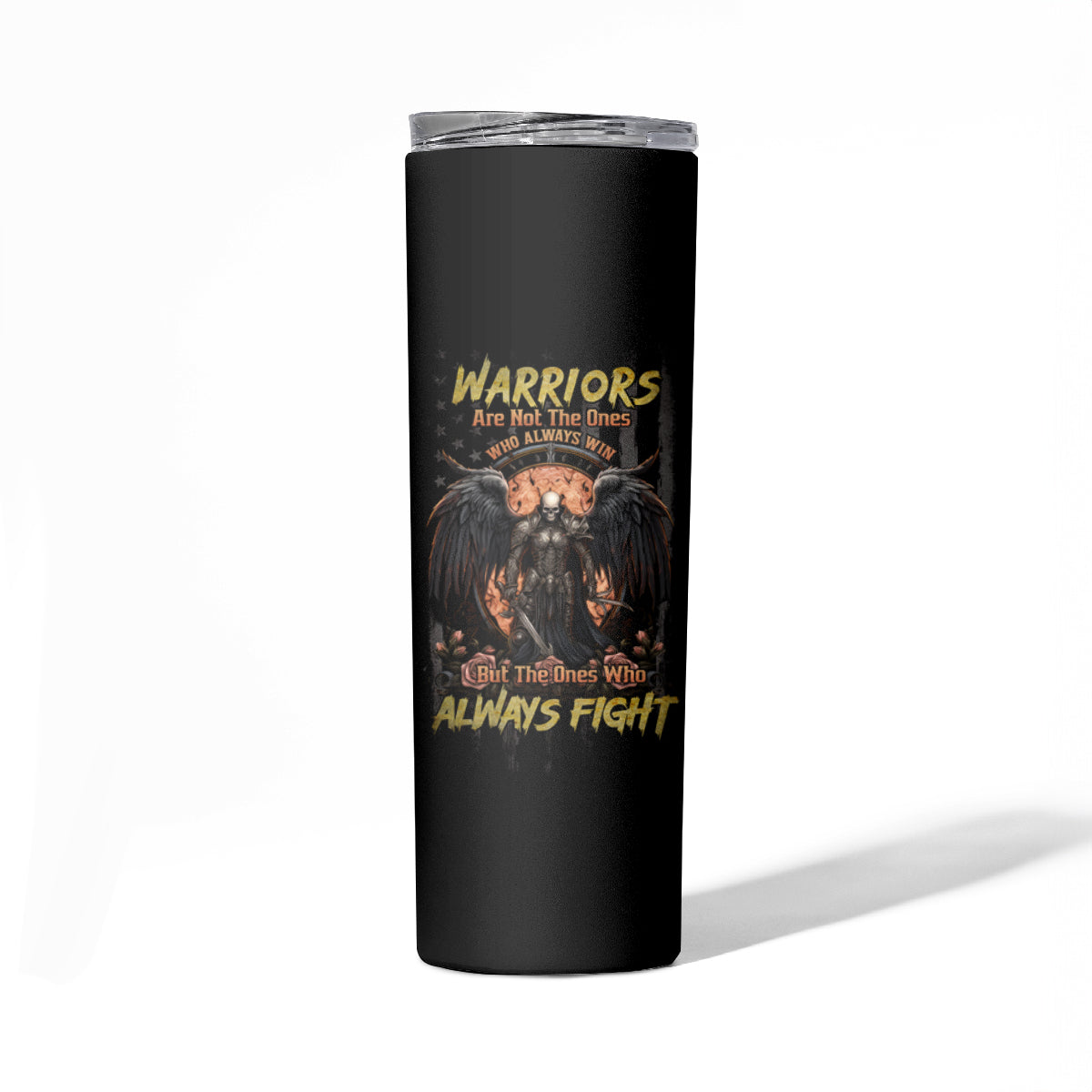 Warrior Skull Skinny Tumbler Warriors Are The One Who Always Fight