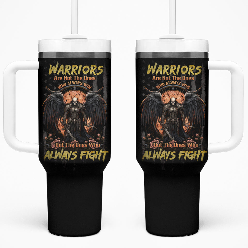 Warrior Skull Tumbler With Handle Warriors Are The One Who Always Fight