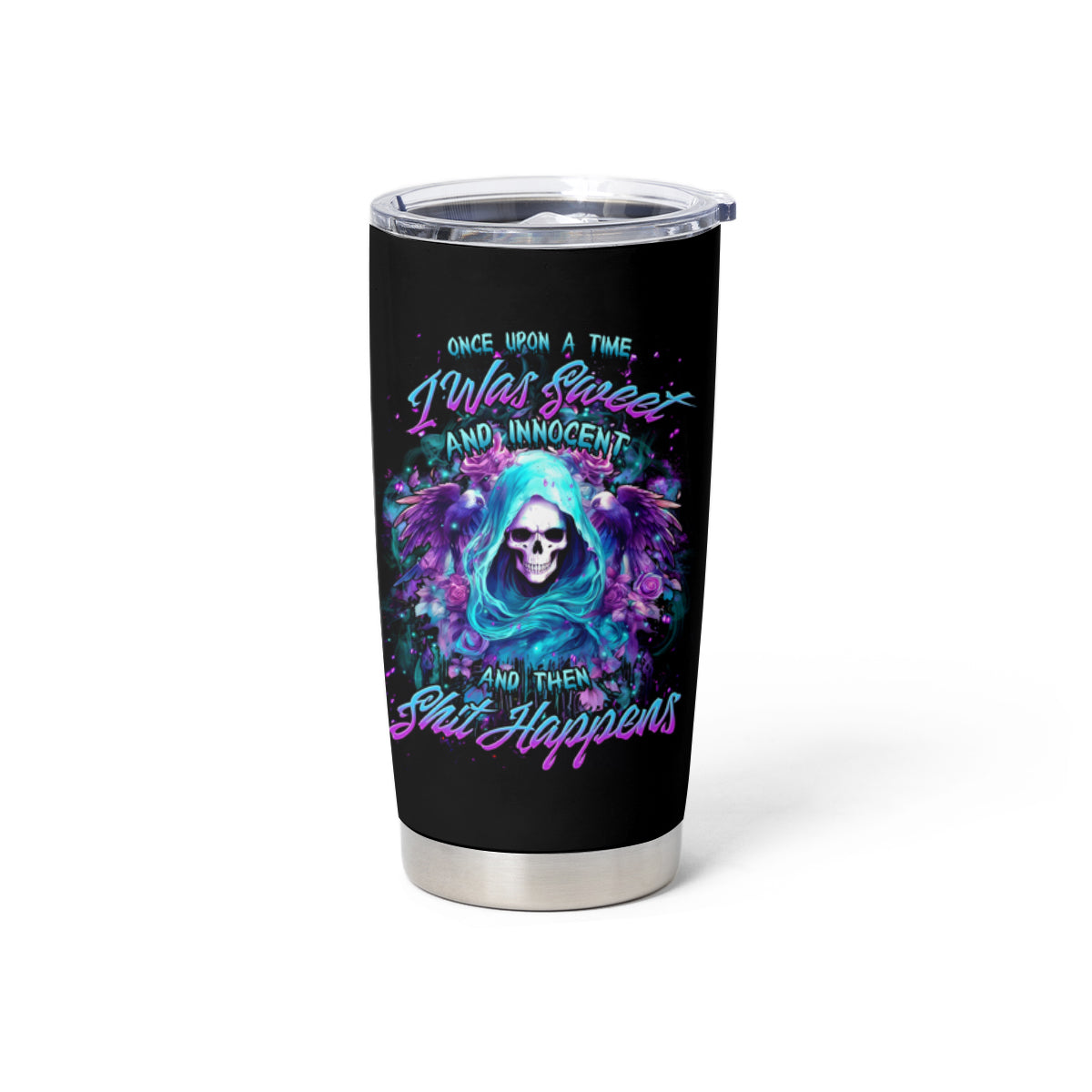 Fairy Skull Tumbler Cup Once Upon A Time I Was Sweet And Innocent And Then Shit Happens