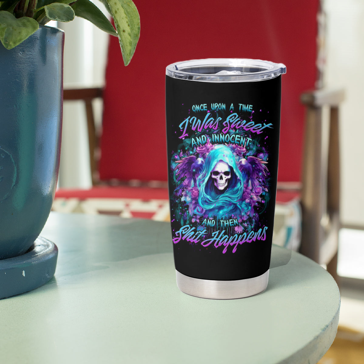 Fairy Skull Tumbler Cup Once Upon A Time I Was Sweet And Innocent And Then Shit Happens
