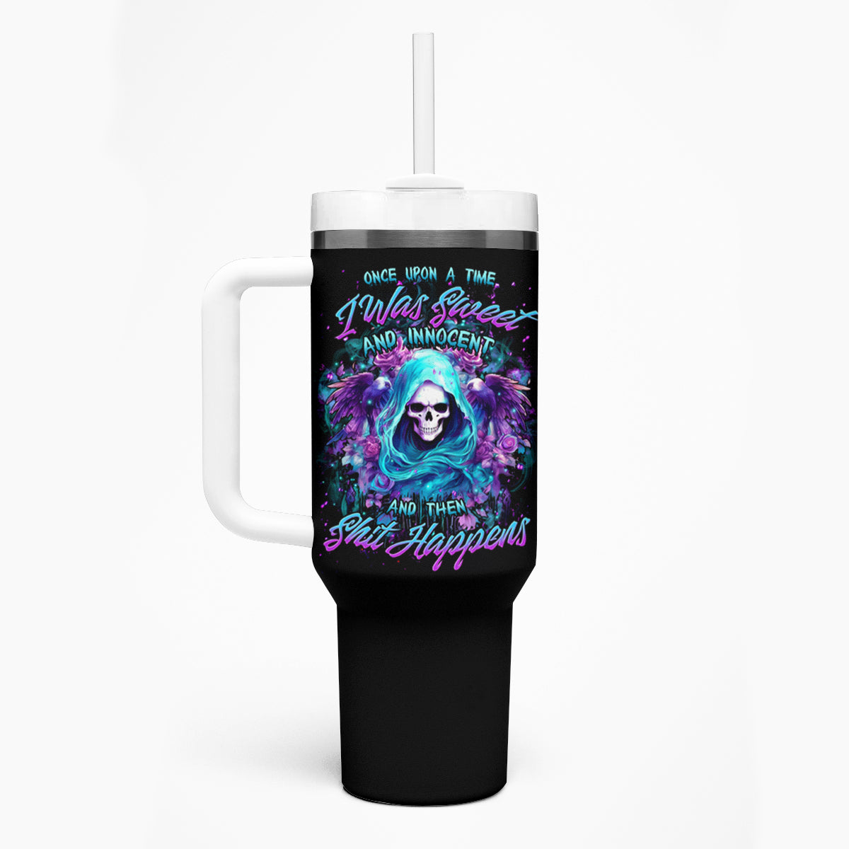 Fairy Skull Tumbler With Handle Once Upon A Time I Was Sweet And Innocent And Then Shit Happens
