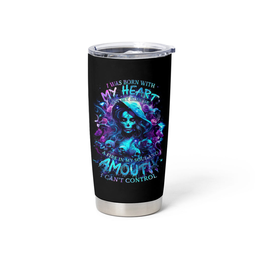 Witch Skull Tumbler Cup I Was Born With My Heart On My Sleeve A Fire In My Soul And Amout Can't Control
