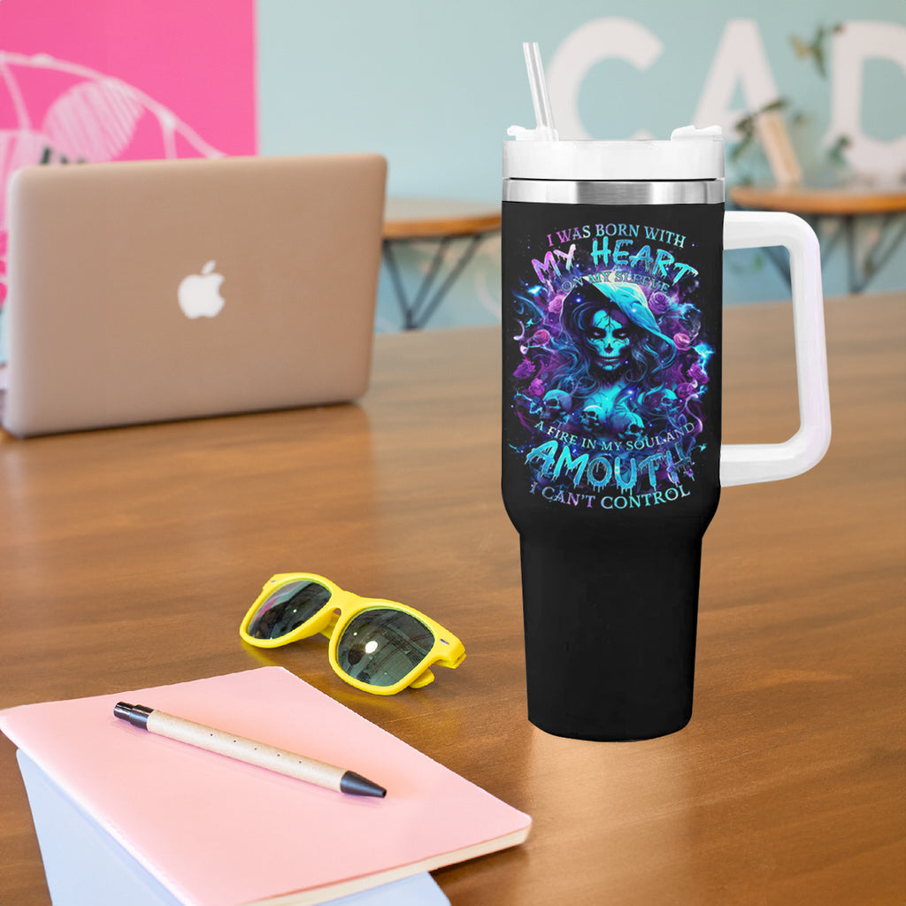 Witch Skull Tumbler With Handle I Was Born With My Heart On My Sleeve A Fire In My Soul And Amout Can't Control
