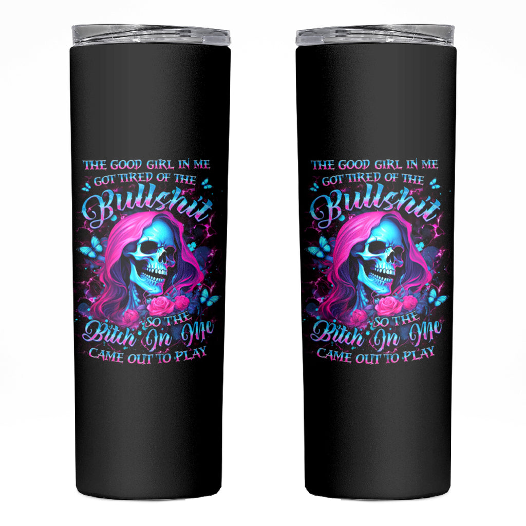 Witch Skull Skinny Tumbler The Good Girl In Me Got Tired Of The Bullshit