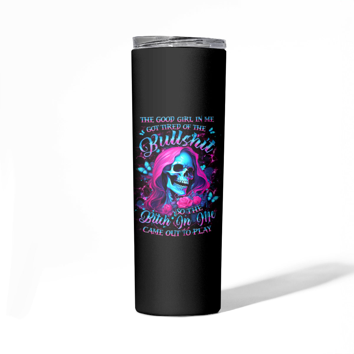 Witch Skull Skinny Tumbler The Good Girl In Me Got Tired Of The Bullshit