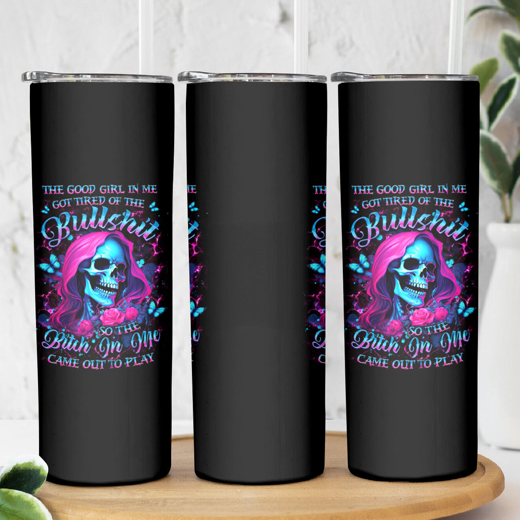 Witch Skull Skinny Tumbler The Good Girl In Me Got Tired Of The Bullshit