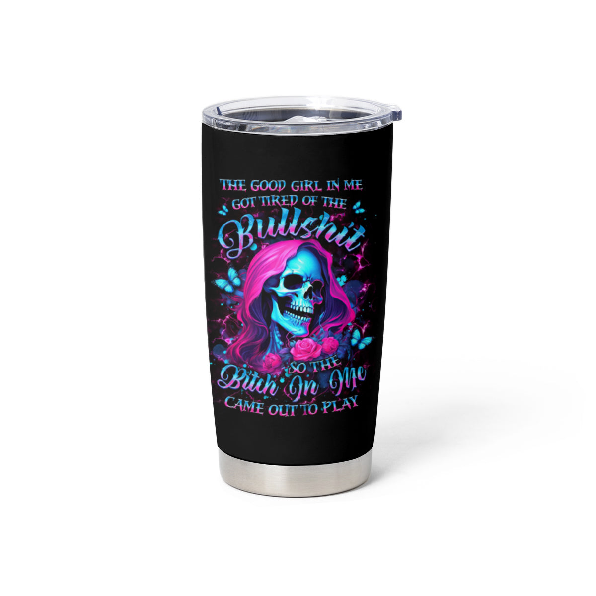Witch Skull Tumbler Cup The Good Girl In Me Got Tired Of The Bullshit