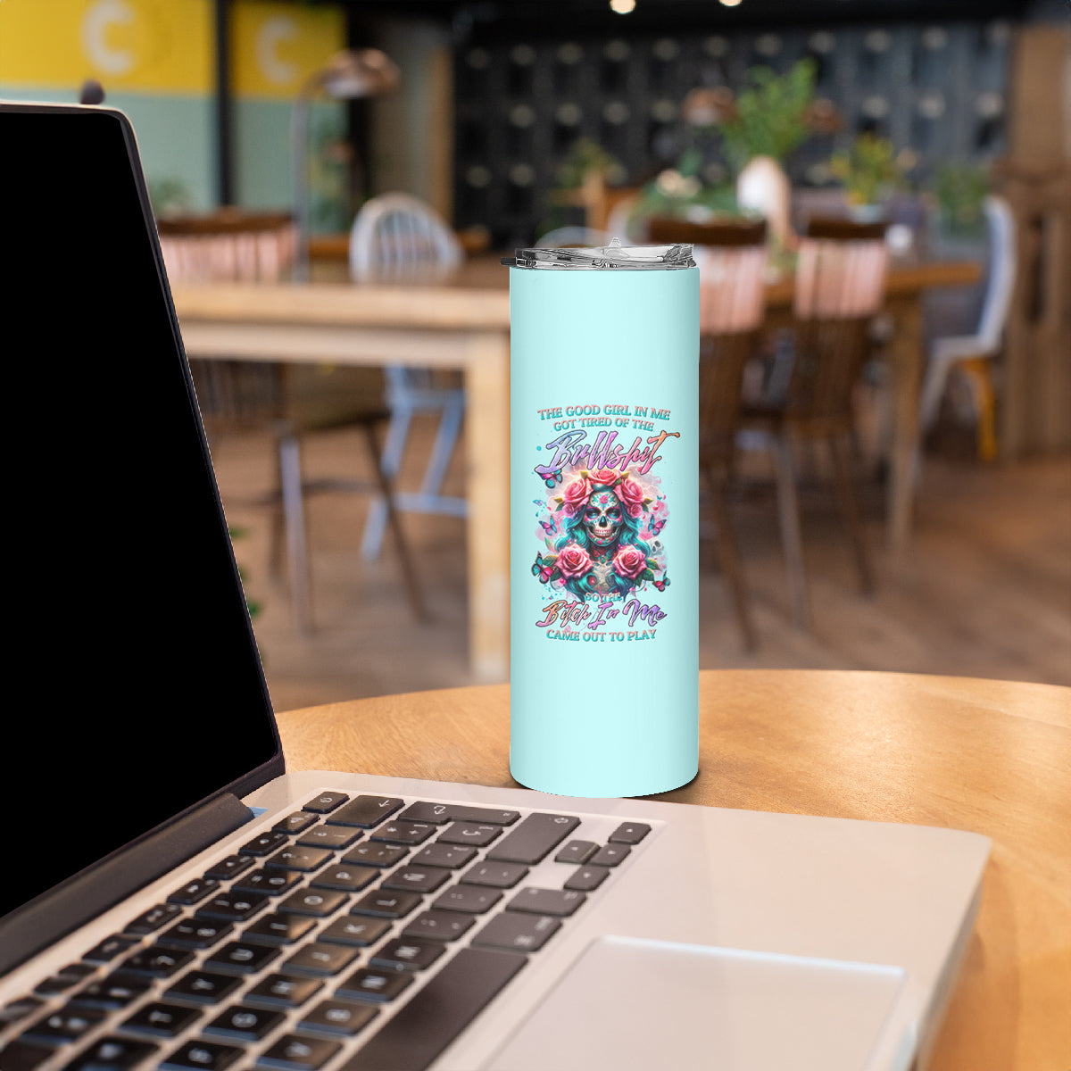 Rose Skull Skinny Tumbler The Good Girl In Me Got Tired Of The Bullshit