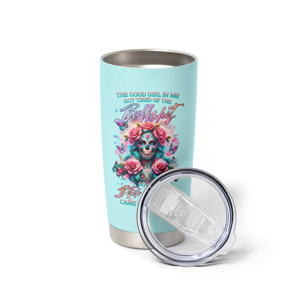 Rose Skull Tumbler Cup The Good Girl In Me Got Tired Of The Bullshit