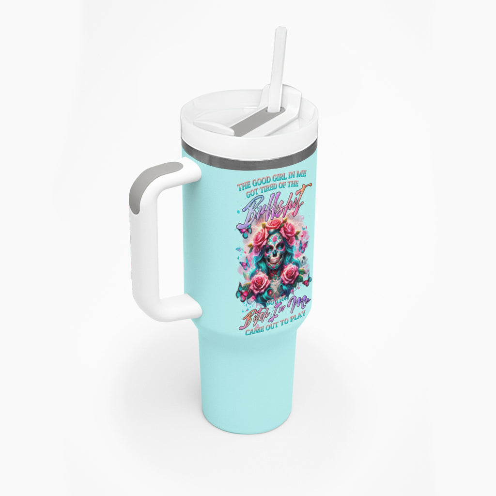 Rose Skull Tumbler With Handle The Good Girl In Me Got Tired Of The Bullshit