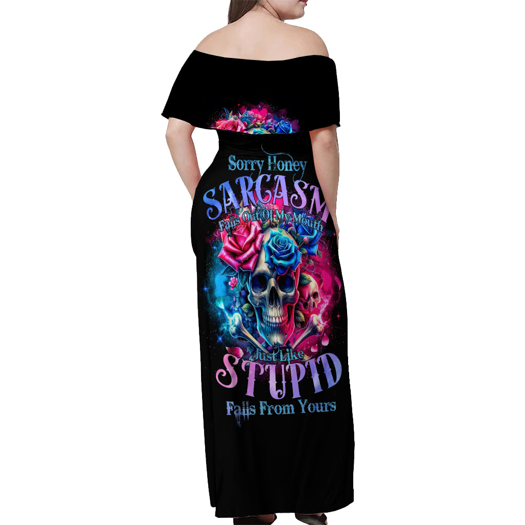 Rose SKull Off Shoulder Maxi Dress Sorry Honey Sarcasm Falls Out Of My Mouth Just Like Stupid Fall From Your