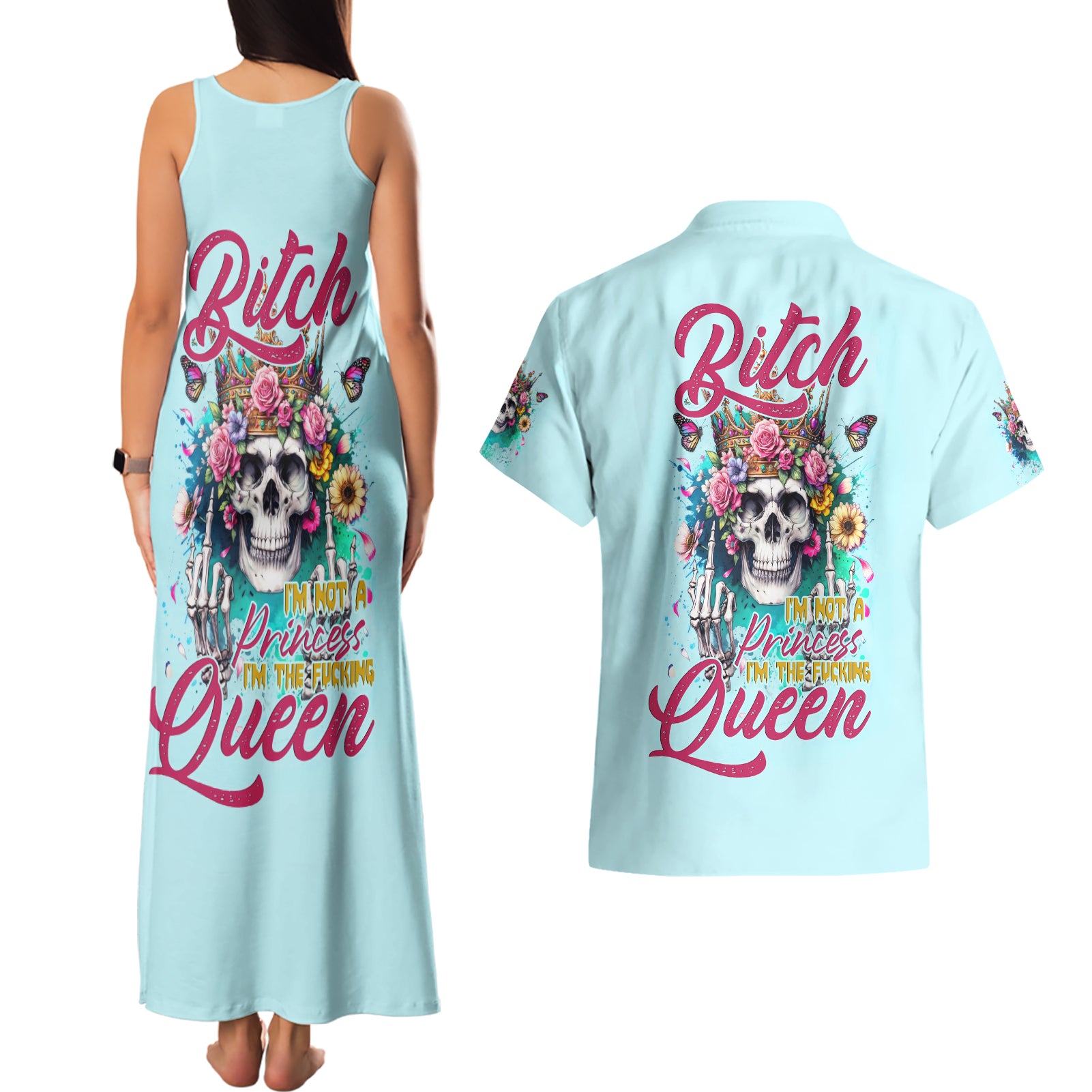 Skull Fairy Couples Matching Tank Maxi Dress and Hawaiian Shirt Bitch I'm Not A Princess I'm The Fucking Queen