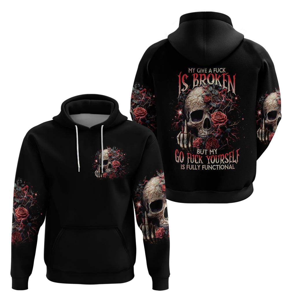 rose-skull-hoodie-my-give-a-fuck-is-broken-but-my-go-fuck-yourself-is-functional