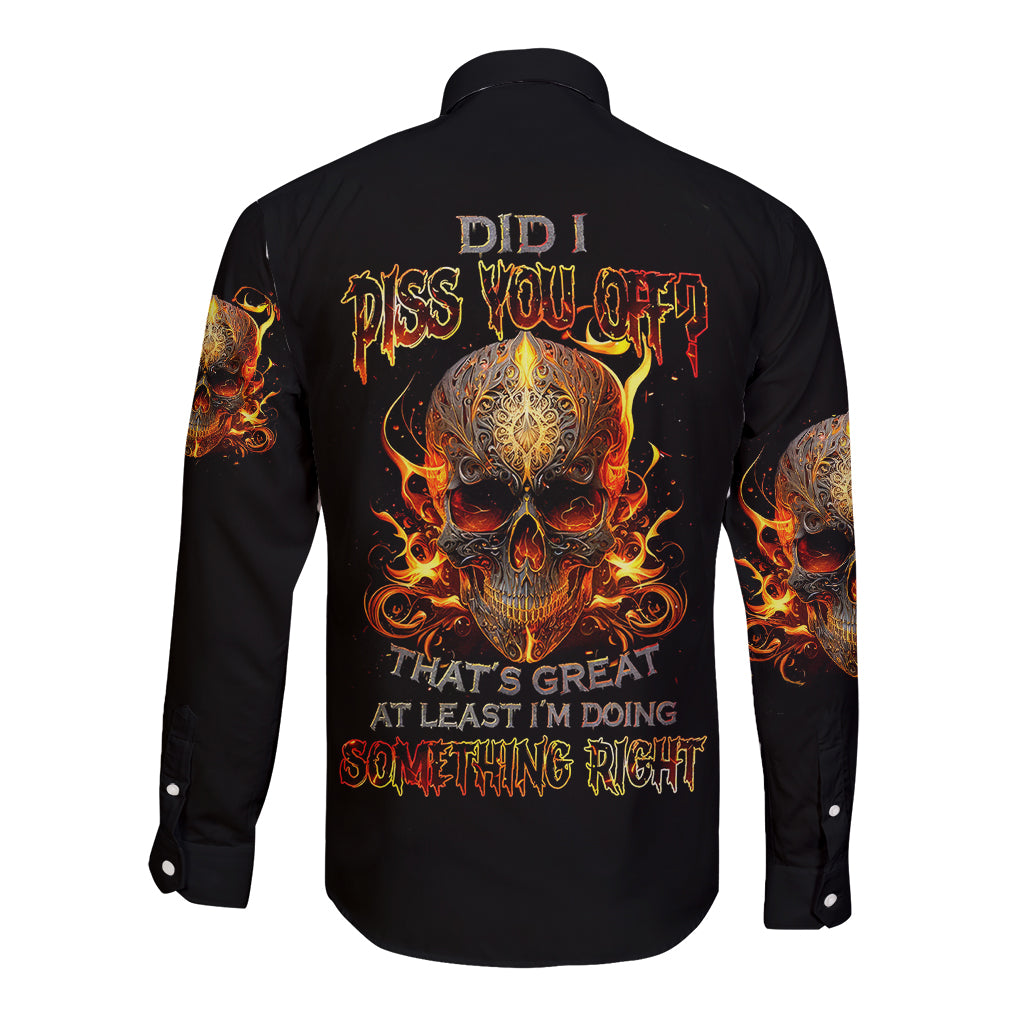 fire-skull-long-sleeve-button-shirt-did-i-piss-you-off-thats-great-at-least-im-doing-something-right