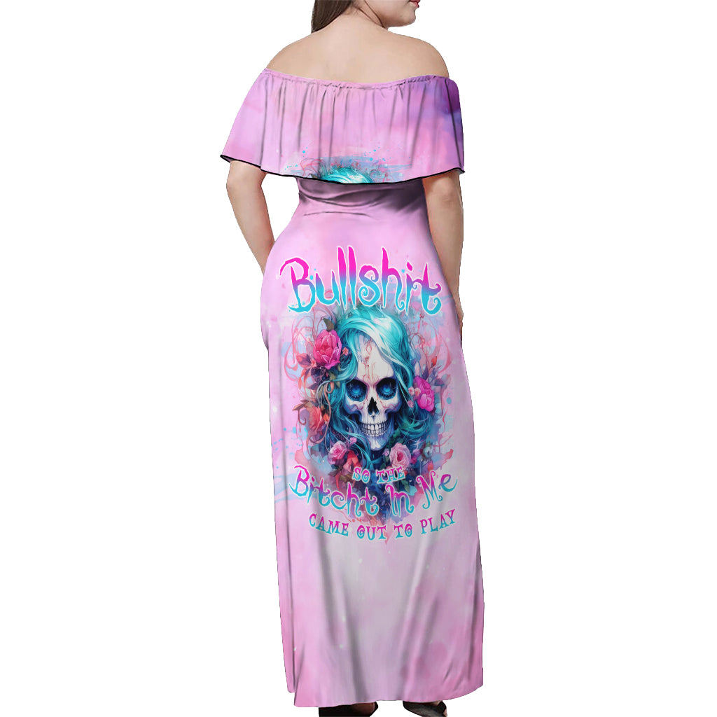 Rose Skull Off Shoulder Maxi Dress Bullshit So The Bitch In Me Come Out To Play
