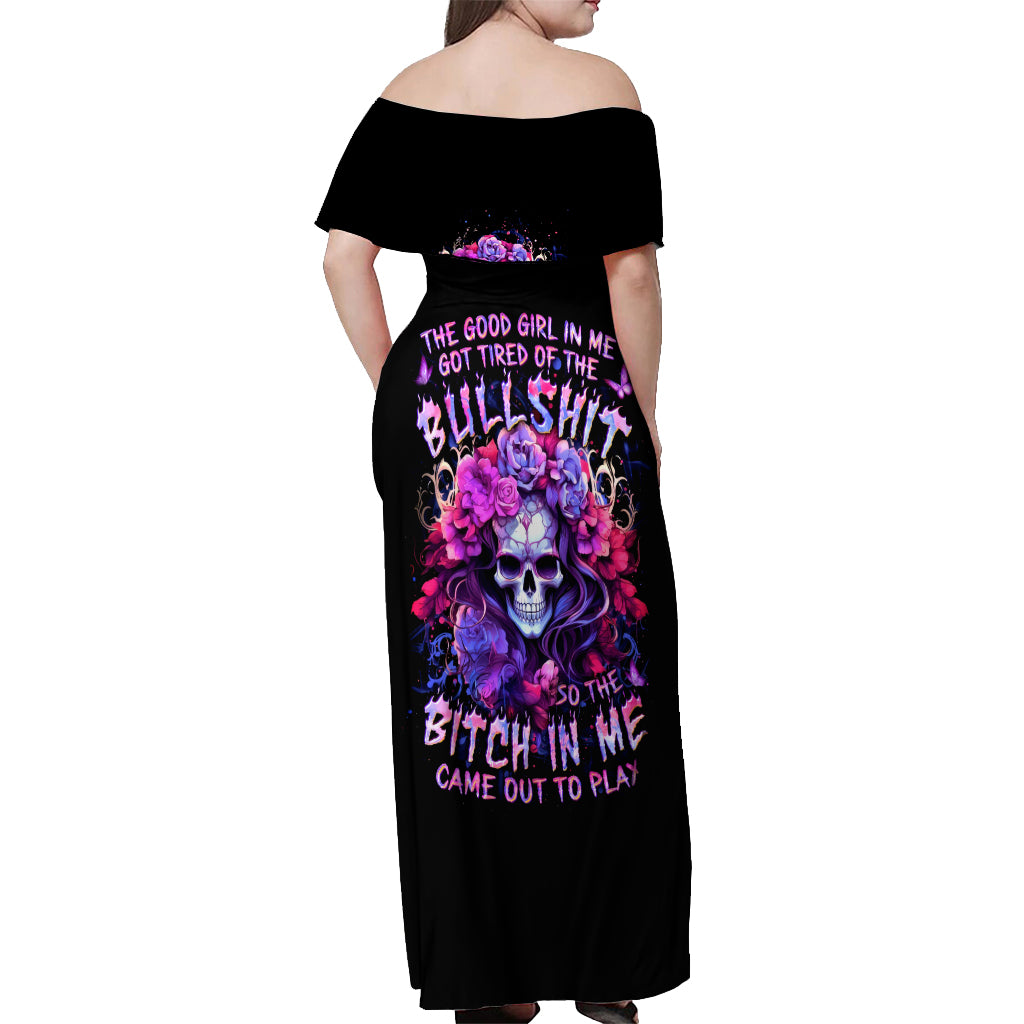 Flower Skull Off Shoulder Maxi Dress The Good Girl In Me Got Tired Of The Bullshit So The Bitch In Me Came Out To Play