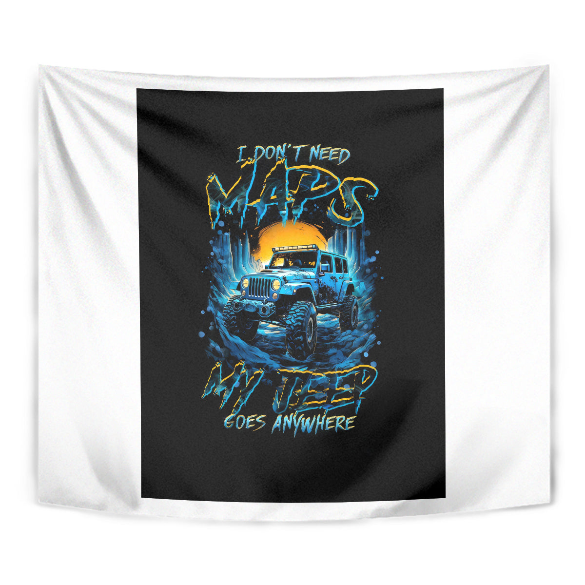 aventure-jeep-tapestry-i-dont-need-maps-my-jeep-goes-anywhere