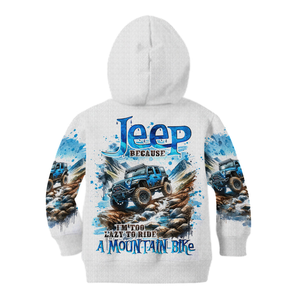 Mountain Jeep Kid Hoodie Because I'm Too Lazy To Ride A Mountain Bike