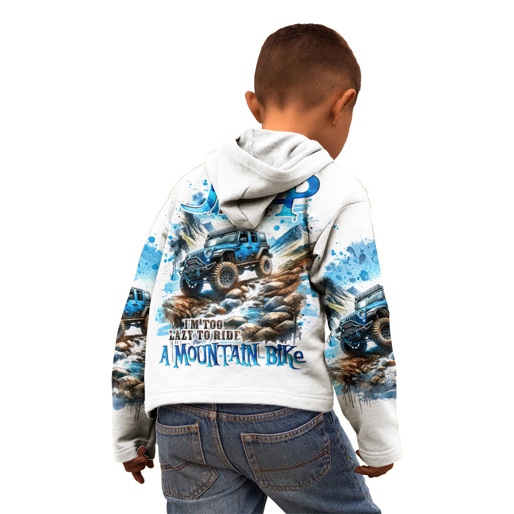 Mountain Jeep Kid Hoodie Because I'm Too Lazy To Ride A Mountain Bike