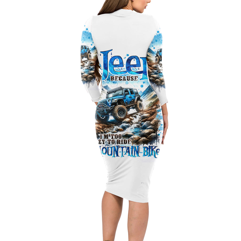 Mountain Jeep Long Sleeve Bodycon Dress Because I'm Too Lazy To Ride A Mountain Bike