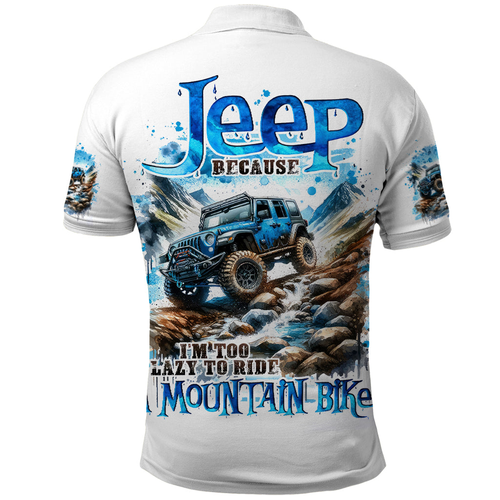 Mountain Jeep Polo Shirt Because I'm Too Lazy To Ride A Mountain Bike