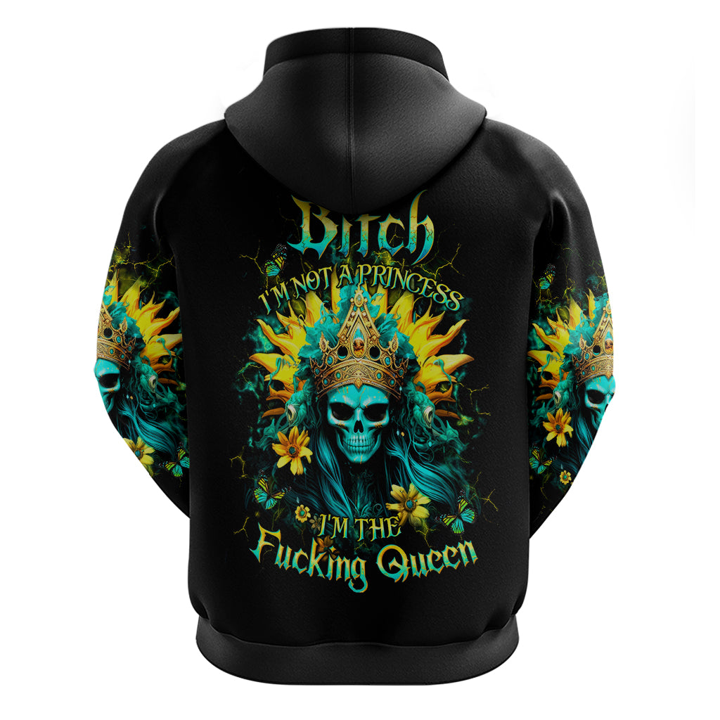 Sunflower Skull Zip Hoodie Bitch I'm Not A Princess I'm The Fucking Queen