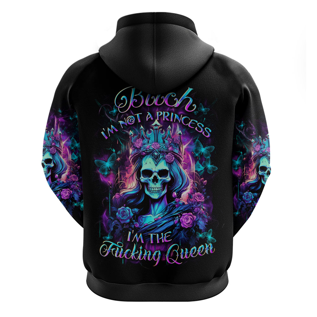 Rose Skull Zip Hoodie Bitch I'm Not A Princess I'm The Fucking Queen