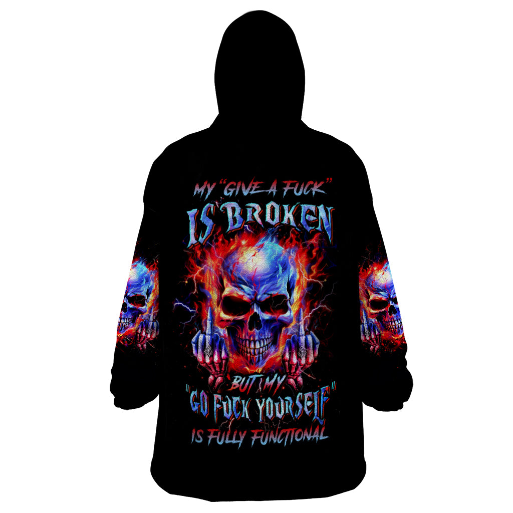 Flame Skull Wearable Blanket Hoodie My Give A Fuck Is Broken But My Go Fuck Yourself Is Fully Functional