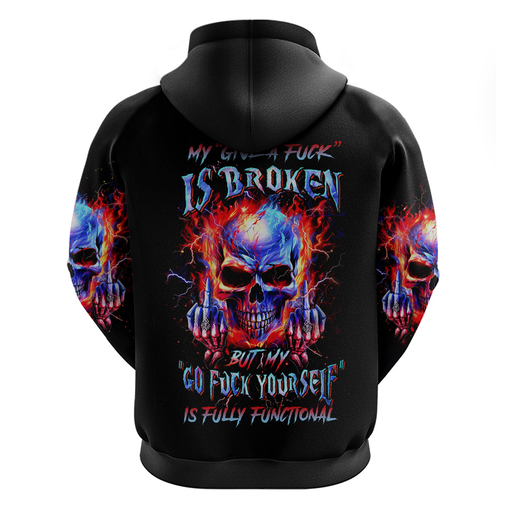 Flame Skull Zip Hoodie My Give A Fuck Is Broken But My Go Fuck Yourself Is Fully Functional