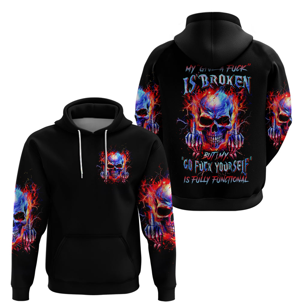 Flame Skull Zip Hoodie My Give A Fuck Is Broken But My Go Fuck Yourself Is Fully Functional
