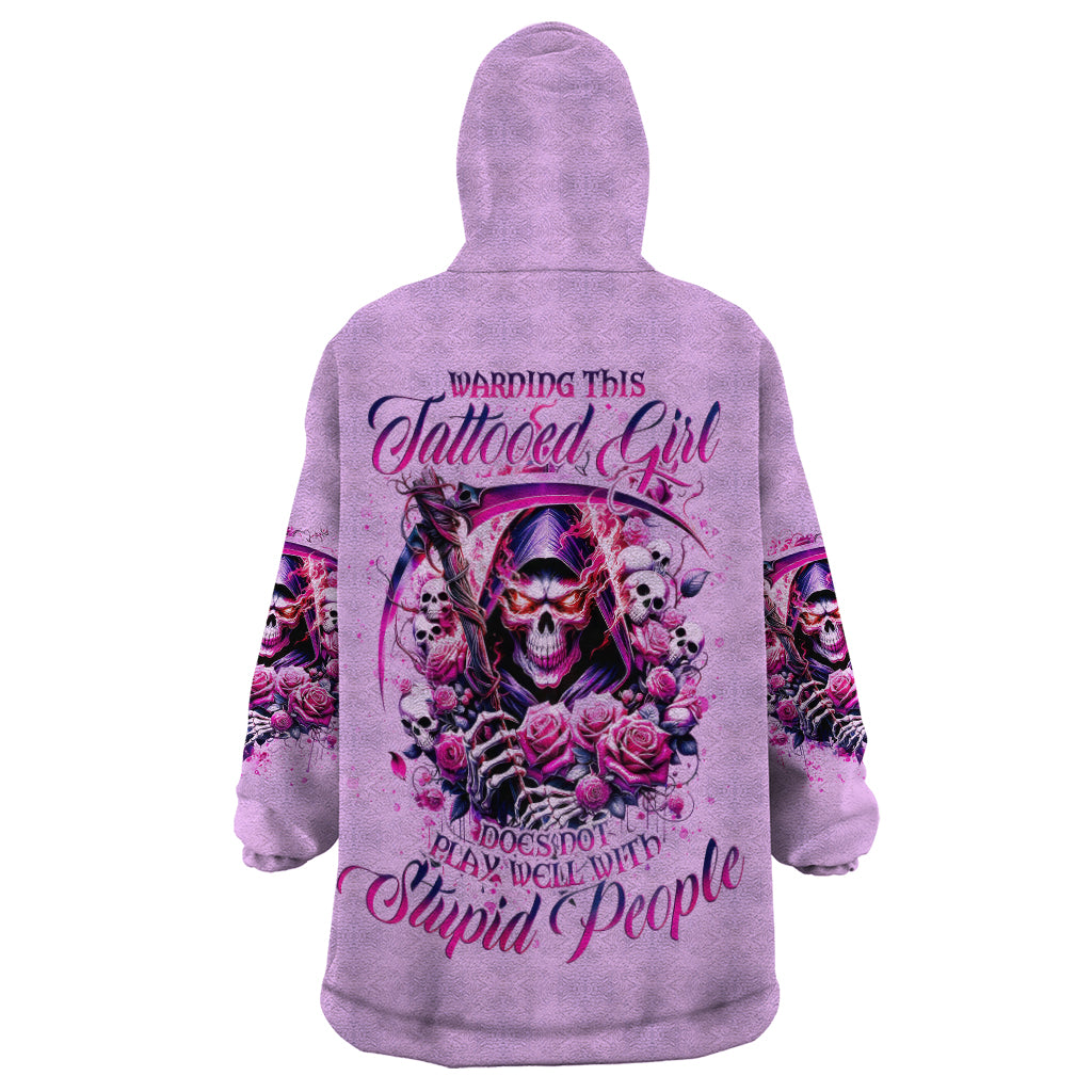 Reaper Skull Wearable Blanket Hoodie Warning This Tattooed Girl Doesn't Play Well With Stupid People