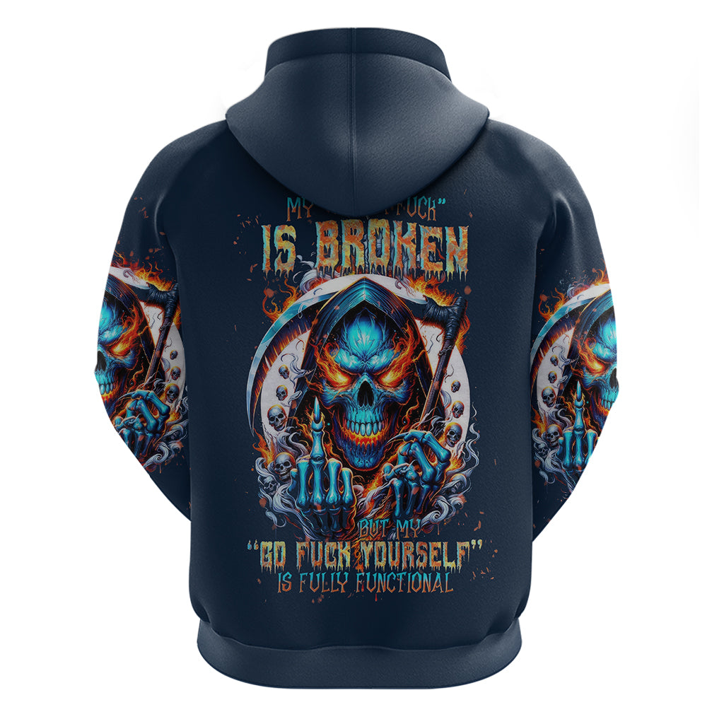 Reaper Skull Zip Hoodie My Give A Fuck Is Broken But My Go Fuck Yourself Is Fully Functional