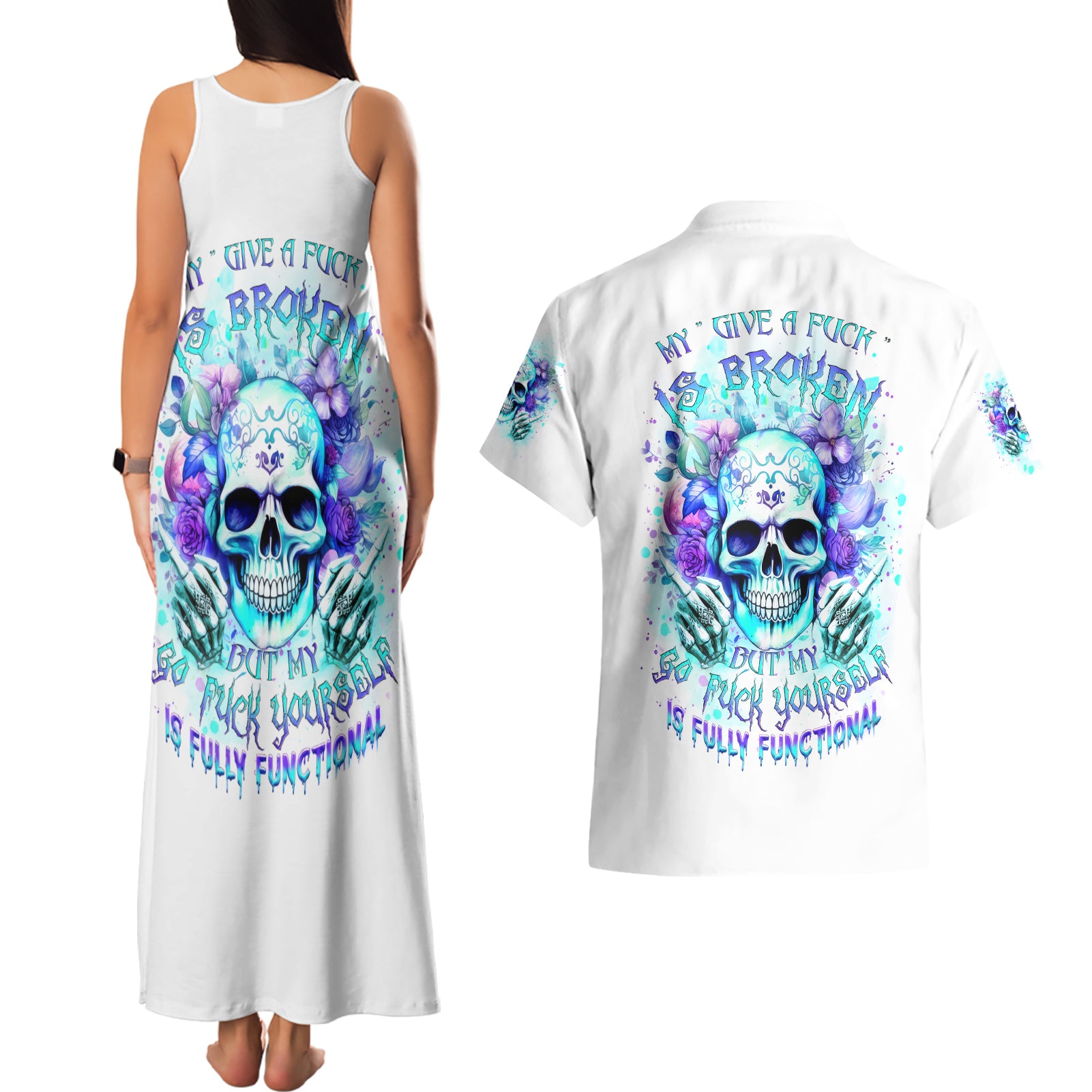 Rose SKull Couples Matching Tank Maxi Dress and Hawaiian Shirt My Give A Fuck Is Broken But My Go Fuck Yourself Is Fully Functional