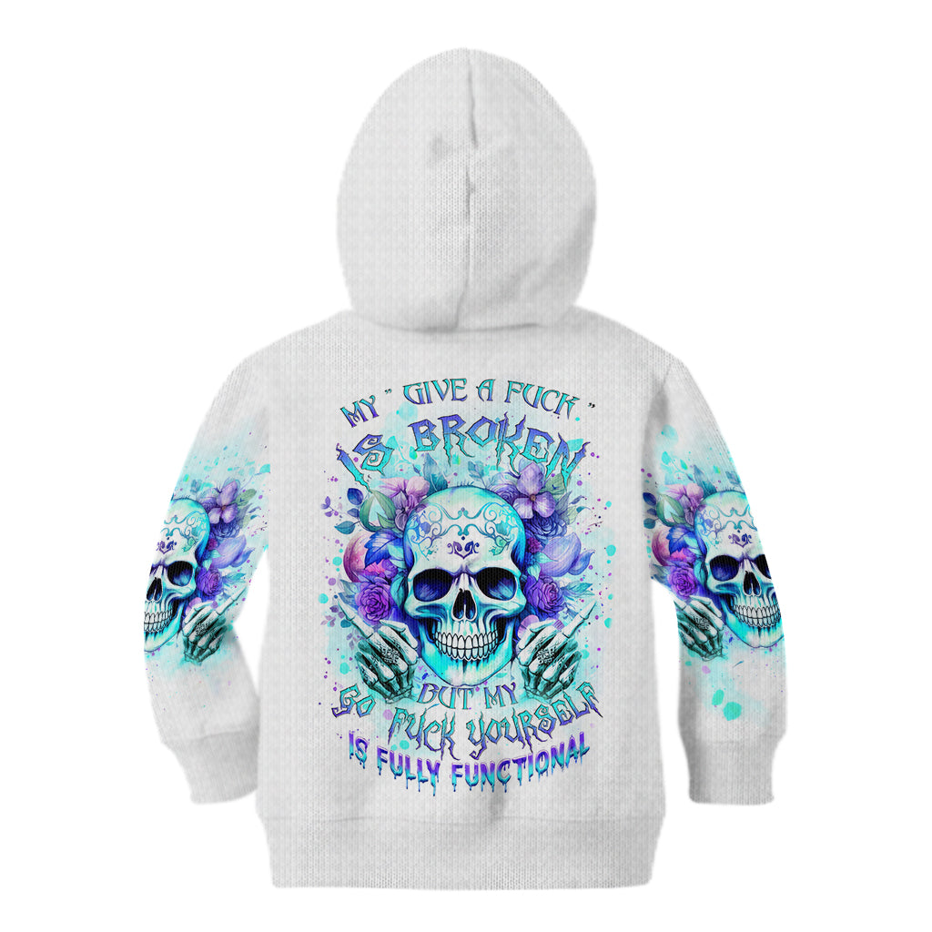 Rose SKull Kid Hoodie My Give A Fuck Is Broken But My Go Fuck Yourself Is Fully Functional