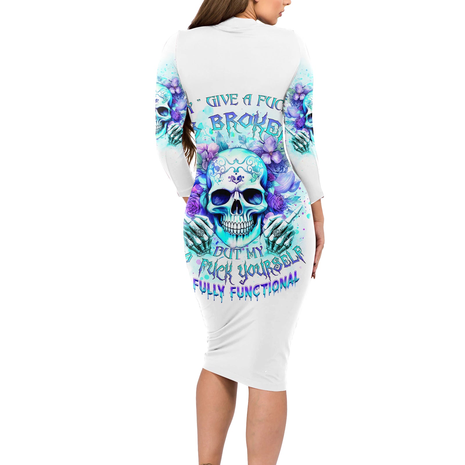 Rose SKull Long Sleeve Bodycon Dress My Give A Fuck Is Broken But My Go Fuck Yourself Is Fully Functional