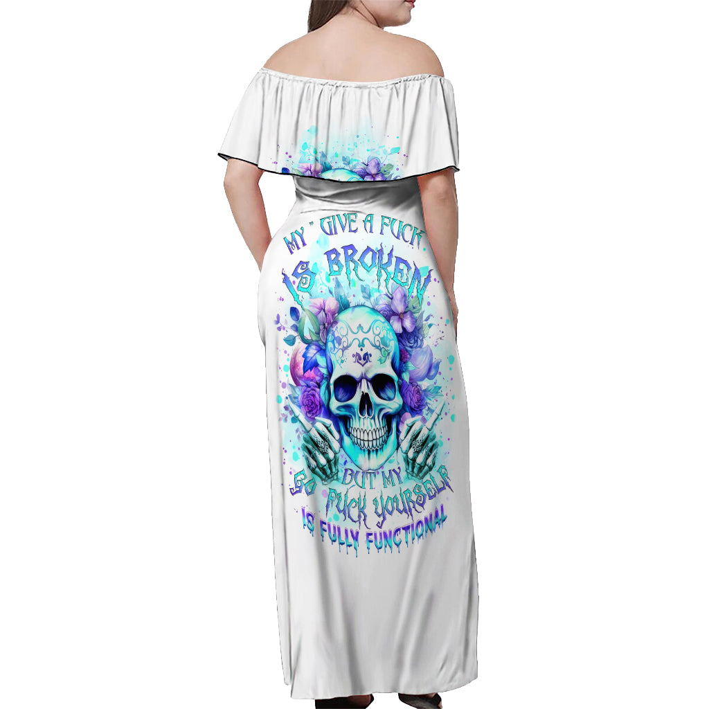 Rose SKull Off Shoulder Maxi Dress My Give A Fuck Is Broken But My Go Fuck Yourself Is Fully Functional