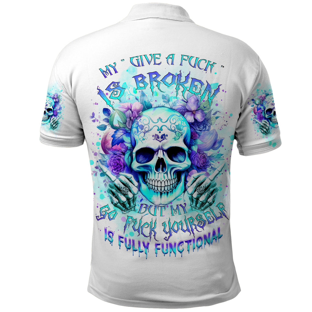 Rose SKull Polo Shirt My Give A Fuck Is Broken But My Go Fuck Yourself Is Fully Functional