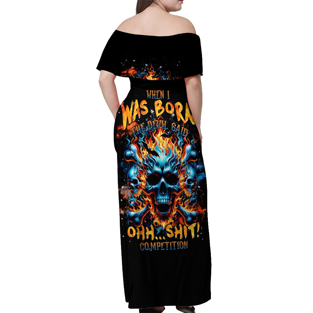 Flame Skull Off Shoulder Maxi Dress When I Was Born The Devil Said Ohh Shit Competition