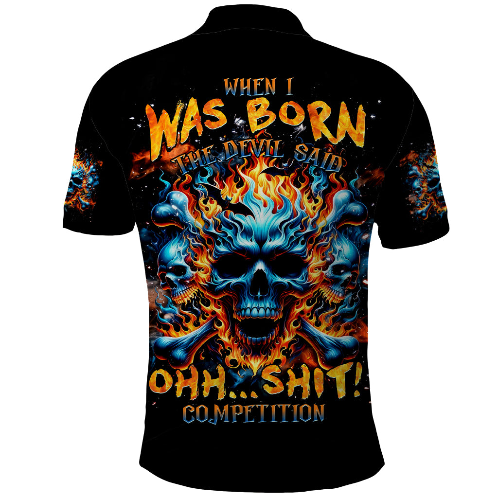 Flame Skull Polo Shirt When I Was Born The Devil Said Ohh Shit Competition