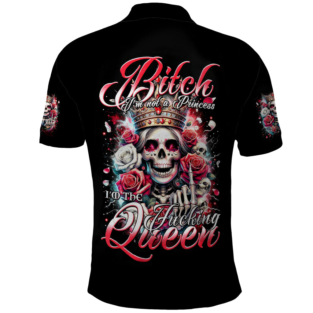 Queen Skull Polo Shirt Bitch I'm Not A Princess I'm The Fucking Queen