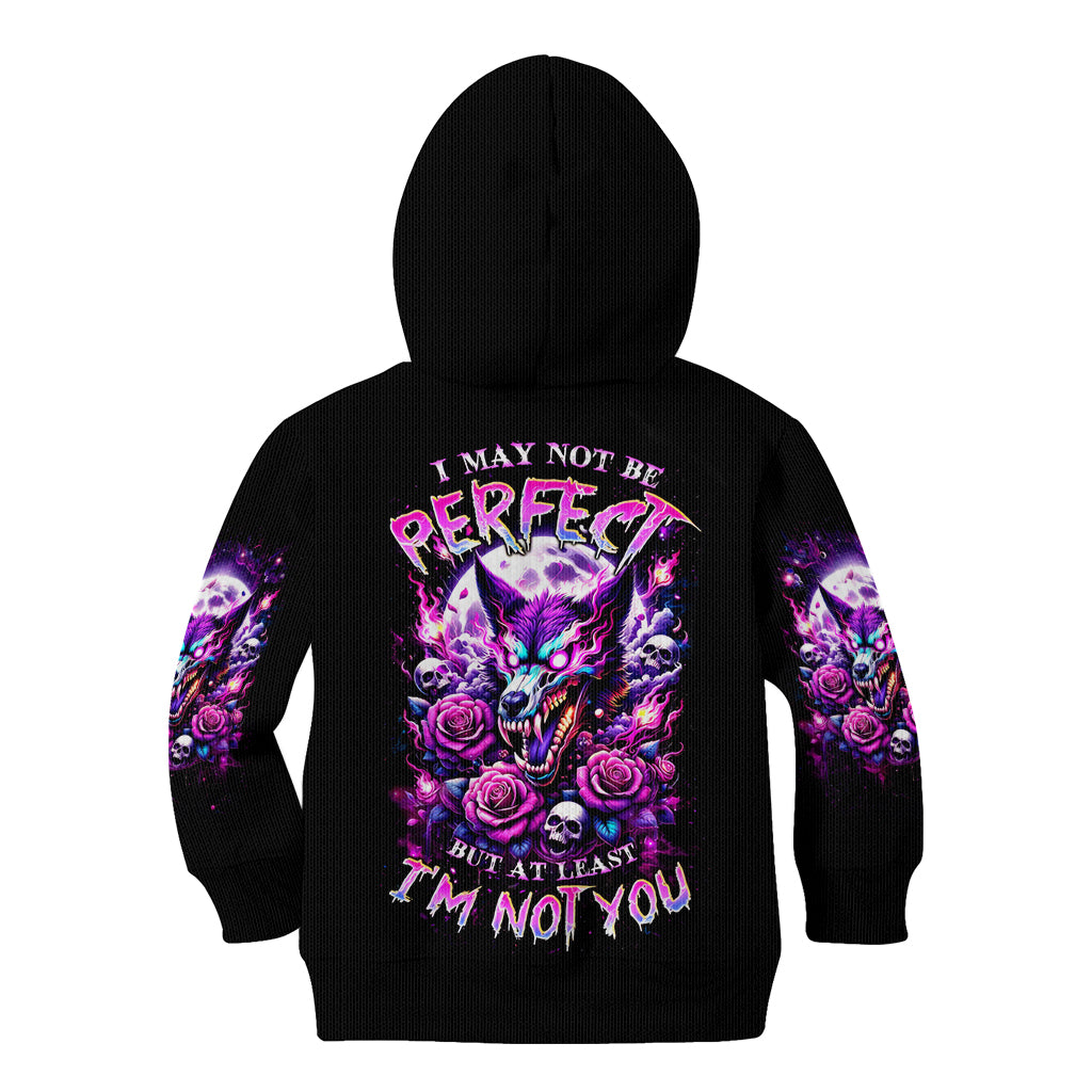 Rose Wolf Kid Hoodie I May Not Be Perfect But At Least I'm Not You