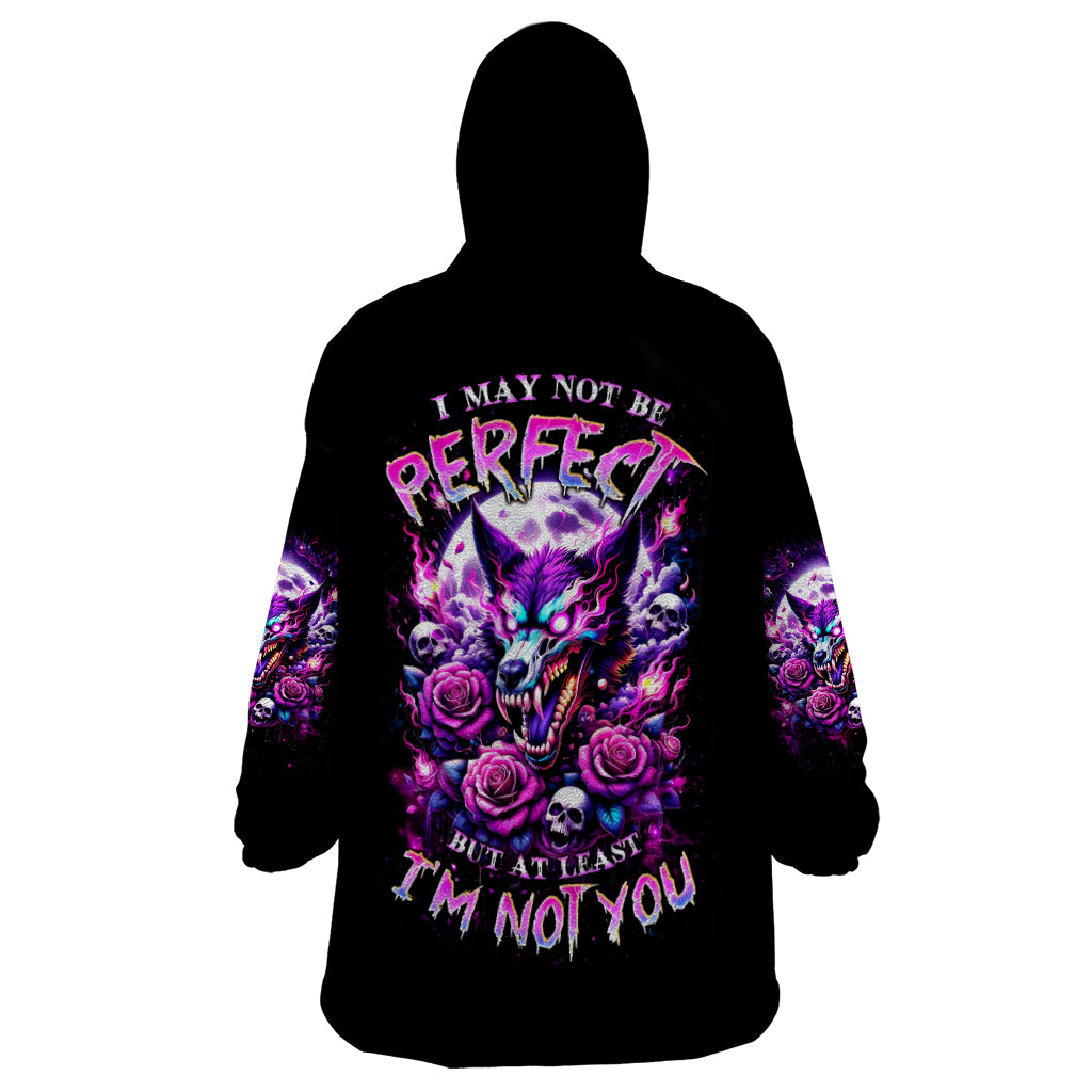 Rose Wolf Wearable Blanket Hoodie I May Not Be Perfect But At Least I'm Not You