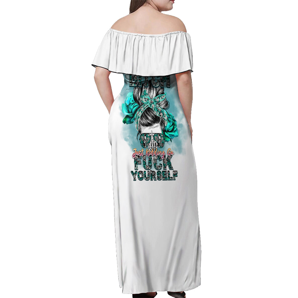 im-not-always-a-bitch-just-kidding-go-fuck-yourself-off-shoulder-maxi-dress