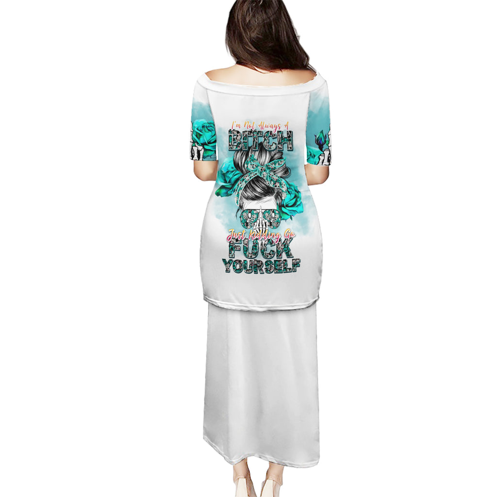 im-not-always-a-bitch-just-kidding-go-fuck-yourself-puletasi