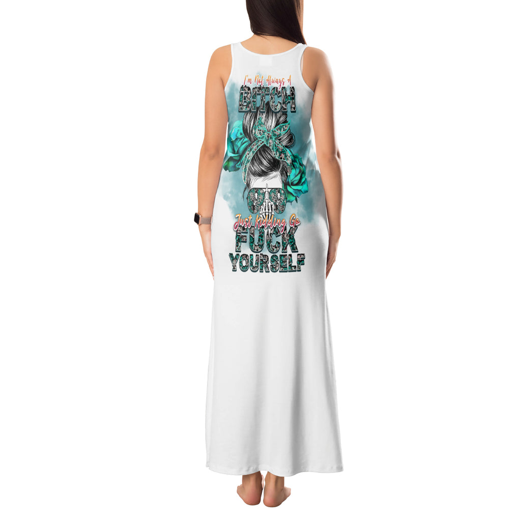 im-not-always-a-bitch-just-kidding-go-fuck-yourself-tank-maxi-dress