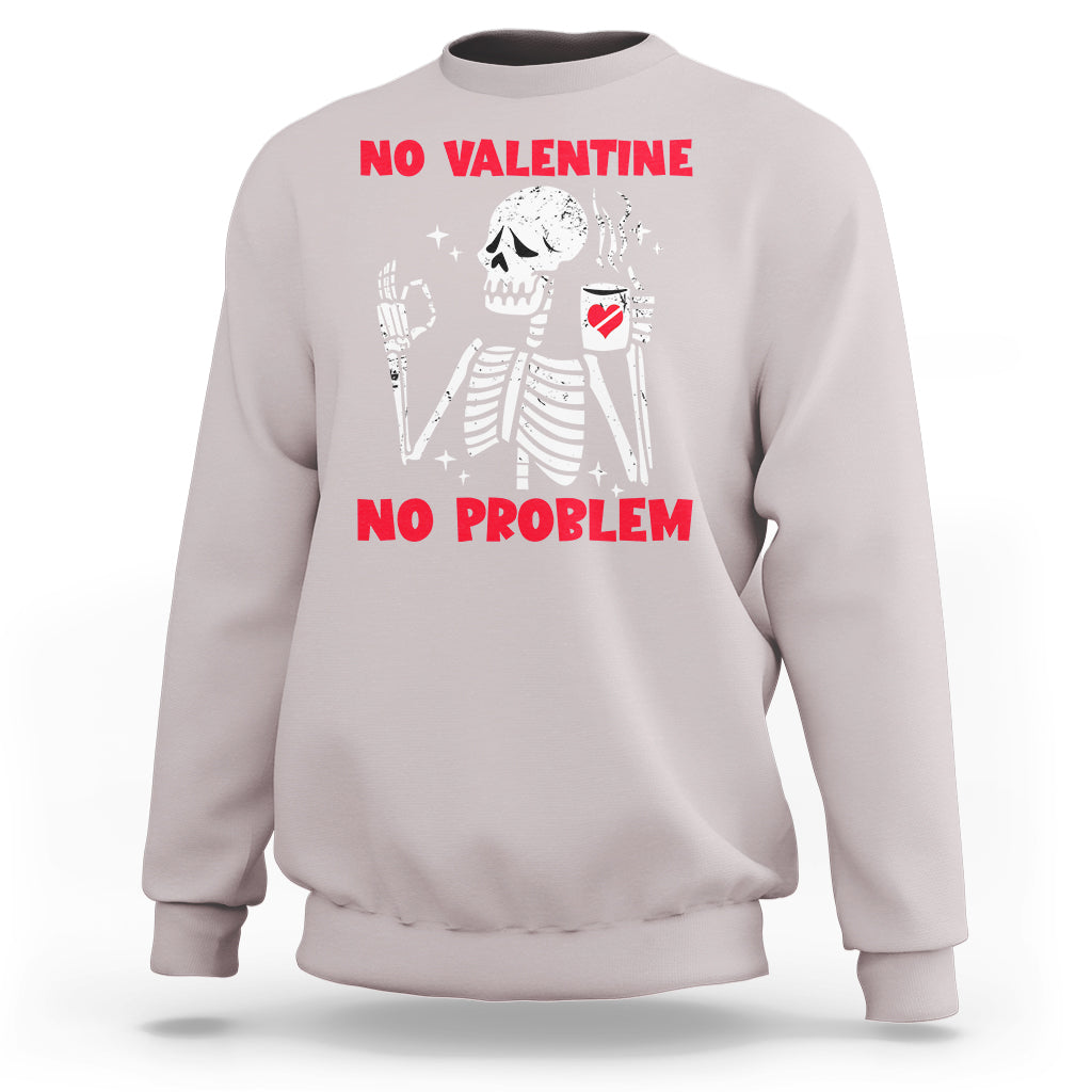 single-skeleton-sweatshirt-skeleton-no-valetine-no-problem-funny-anti-valentines-day