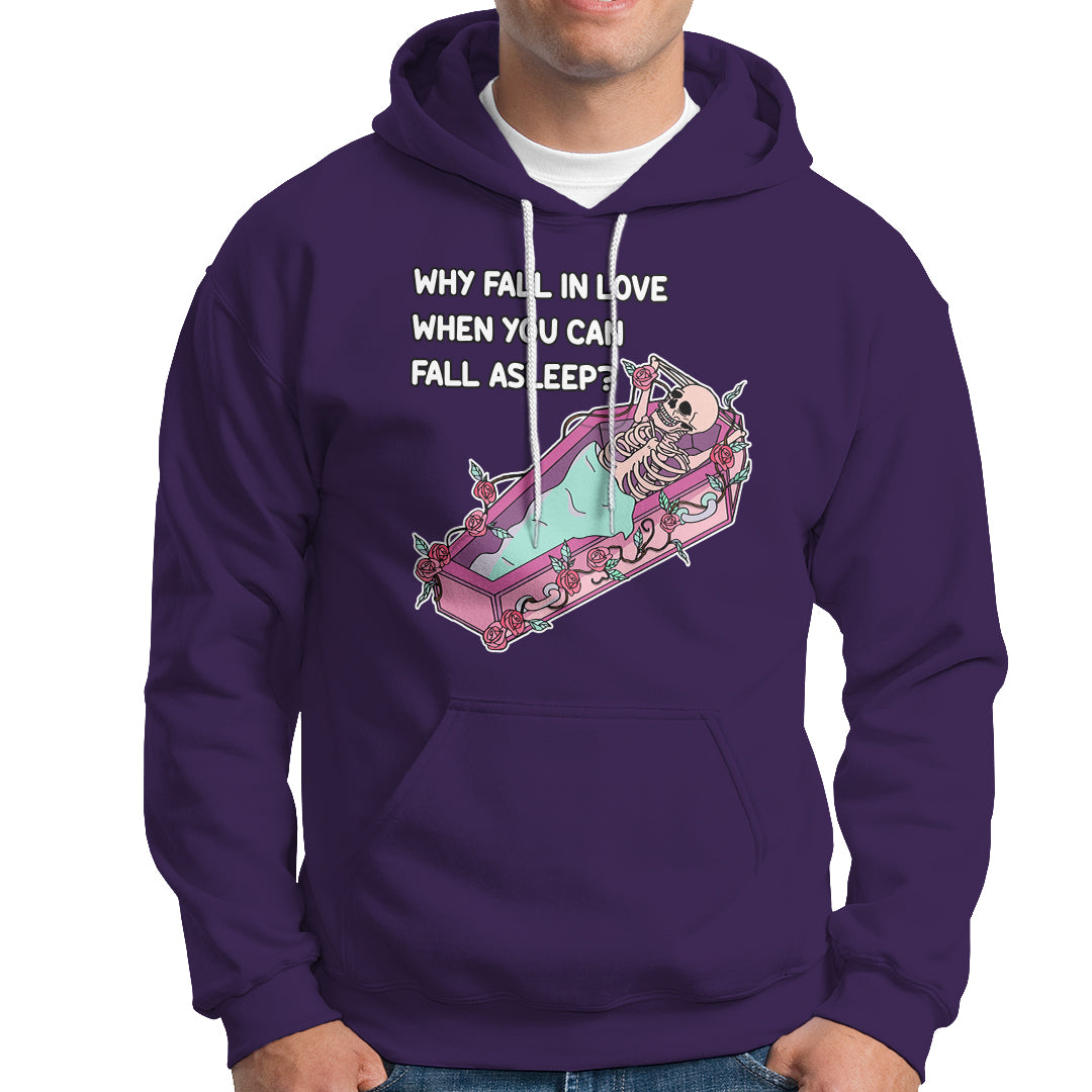 single-skeleton-hoodie-why-fall-in-love-when-you-can-fall-asleep-funny