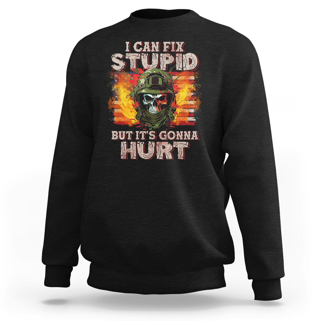 soldier-skull-sweatshirt-i-can-fix-stupid-but-its-gonna-hurt-grumpy-veteran-skull
