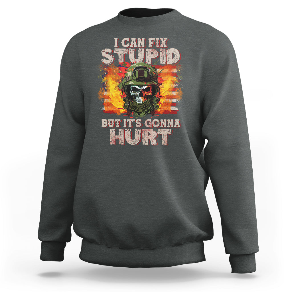 soldier-skull-sweatshirt-i-can-fix-stupid-but-its-gonna-hurt-grumpy-veteran-skull